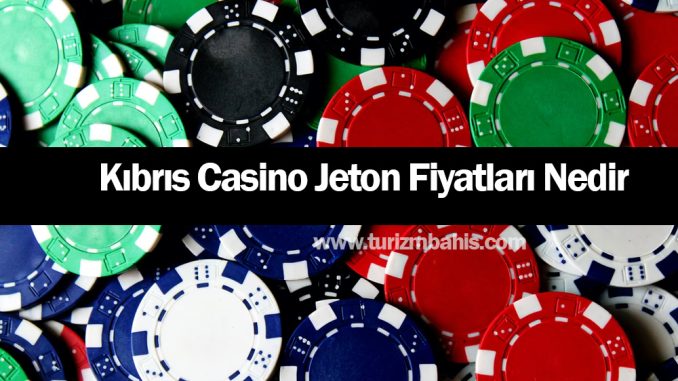 kibris-casino-fiyat-jeton